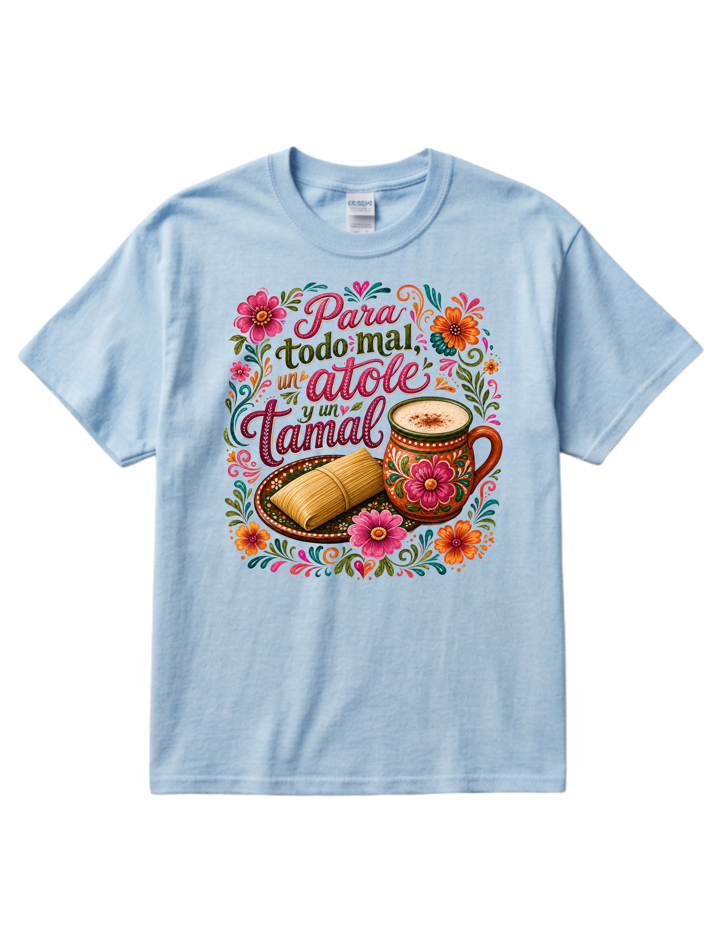 "Para todo Mal, un Atole y un Tamal" Cotton Tshirt