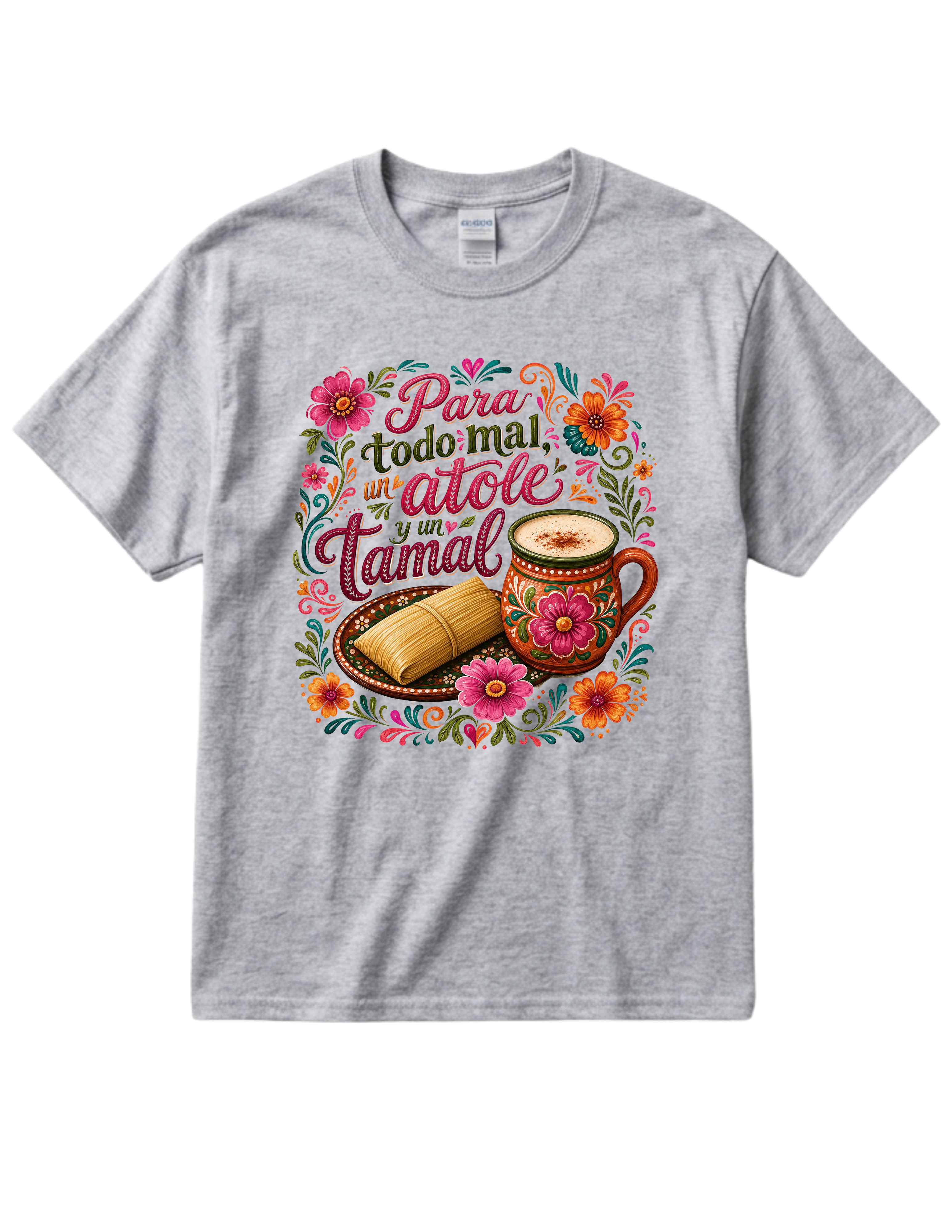 "Para todo Mal, un Atole y un Tamal" Cotton Tshirt