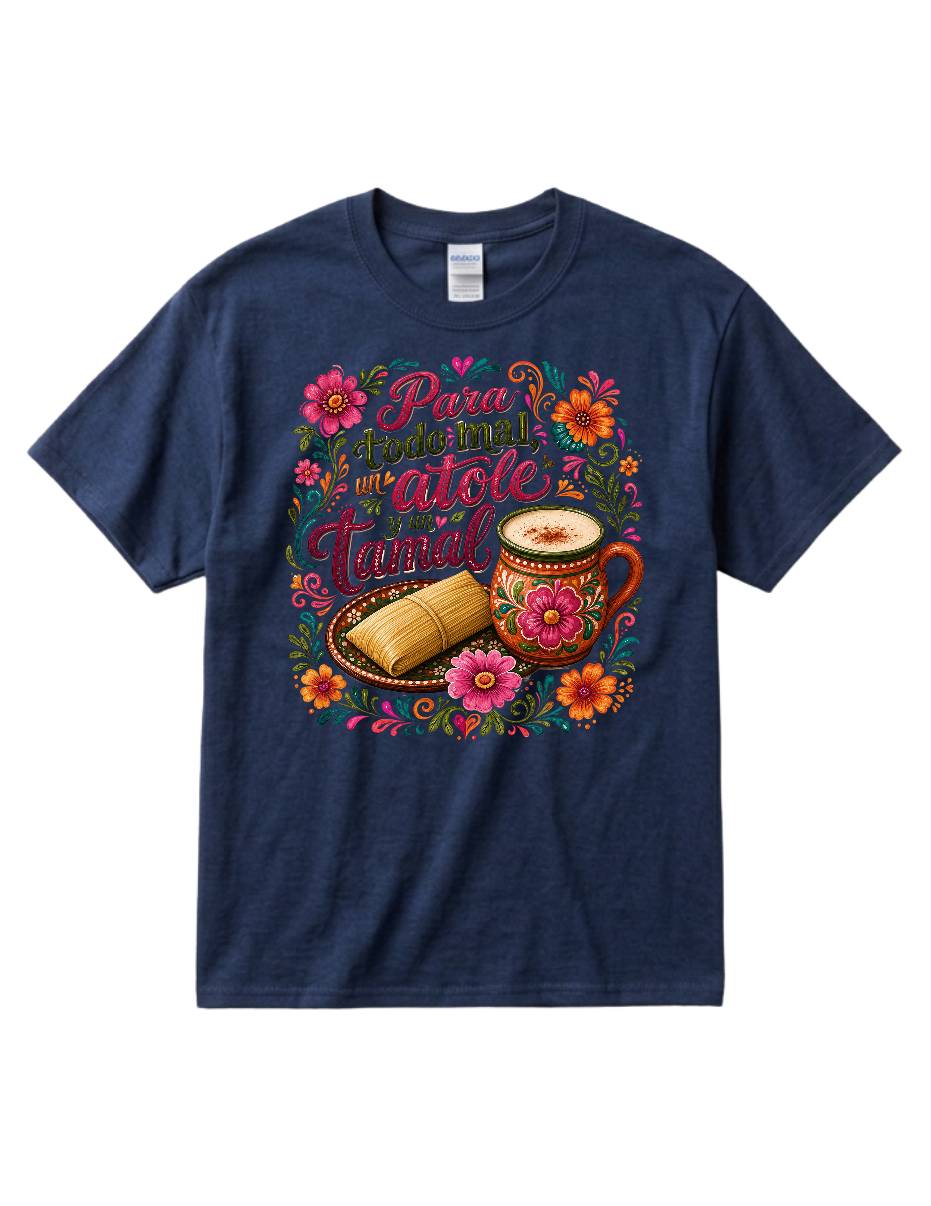 "Para todo Mal, un Atole y un Tamal" Cotton Tshirt